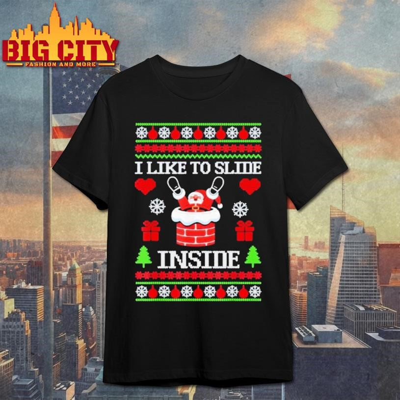 I Like To Slide Inside I Like To Ride On Top Xmas Shirt