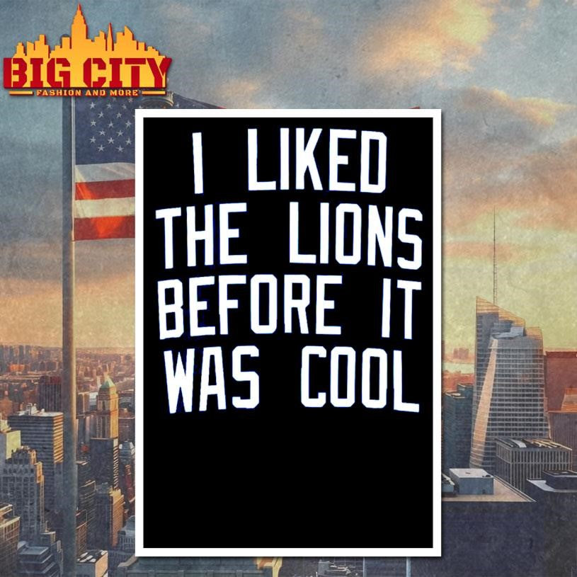 I Liked the Lions Before It Was Cool 2025 New Shirt