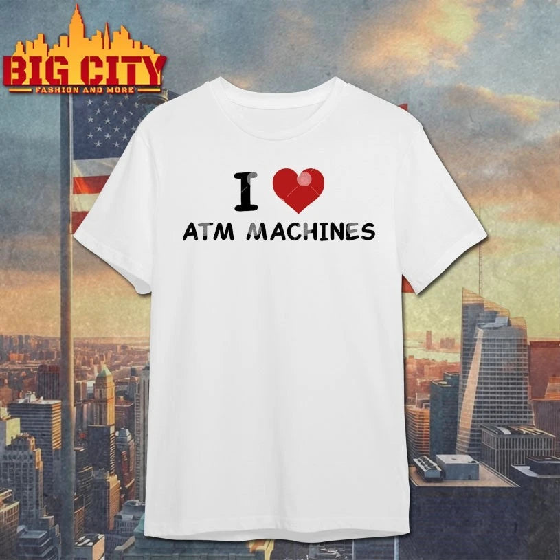 I Love ATM Machines shirt