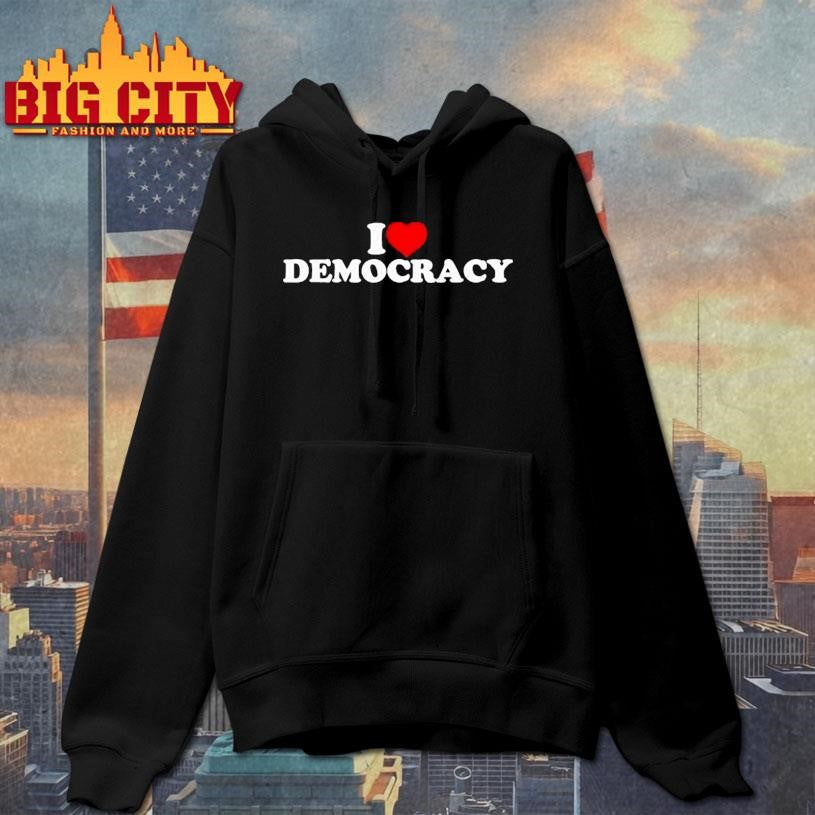 I Love Democracy Shirt