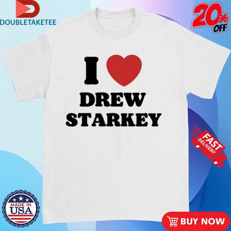 I Love Drew Starkey Shirts