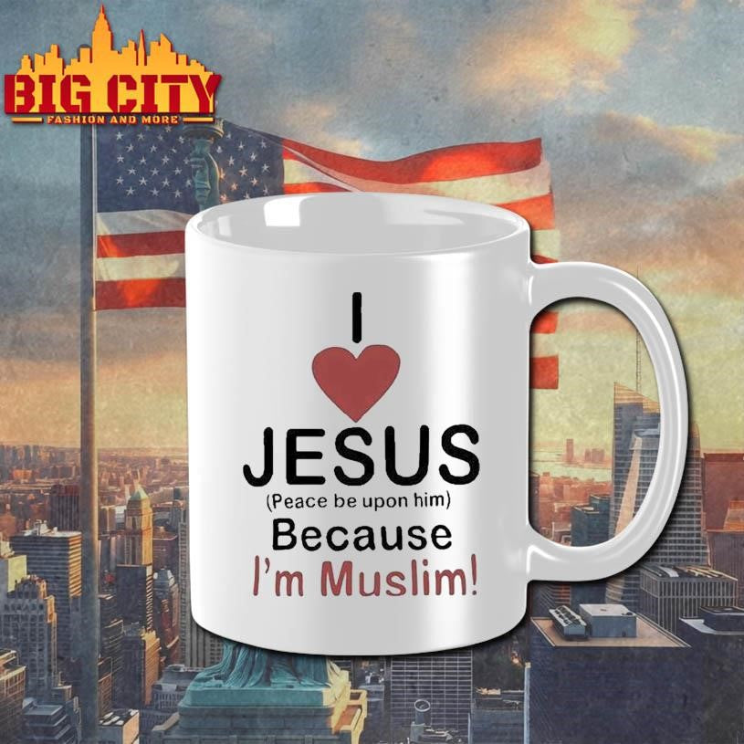 I Love Jesus Peace Be Upon Him Because I’m Muslim Shirt