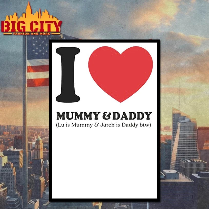 I Love Mummy &amp; Daddy Lu Is Mummy &amp; Jarch Is Daddy Btw shirt