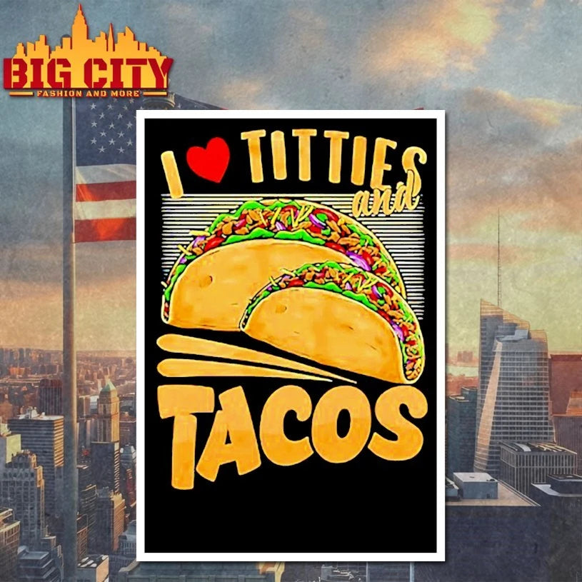 I Love Titties And Tacos Shirt