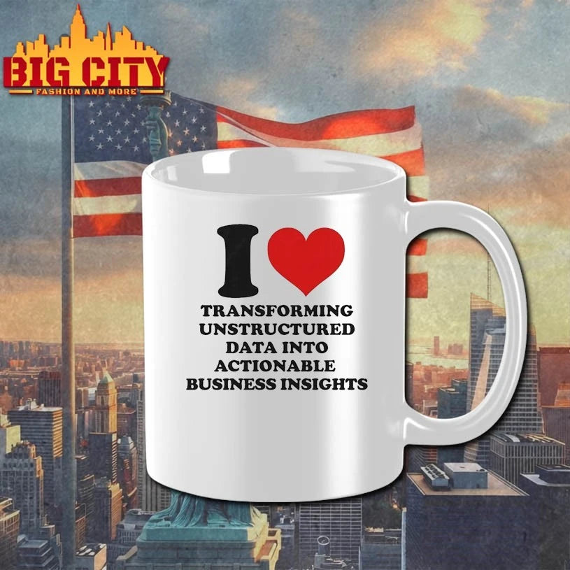I Love Transforming Unstructured Data Into Actionable Business Insights Shirt