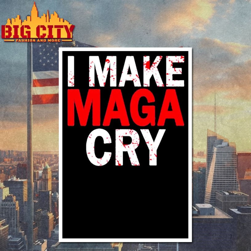 I Make Maga Cry Shirt