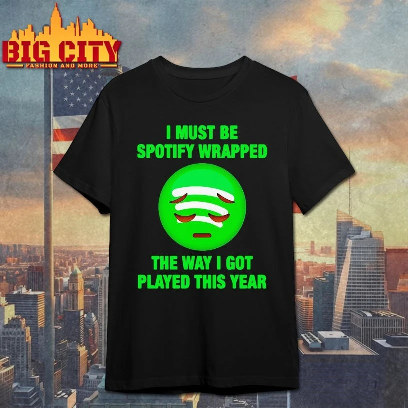 I Must Be Wrapped The Way I Got Played This Year shirt