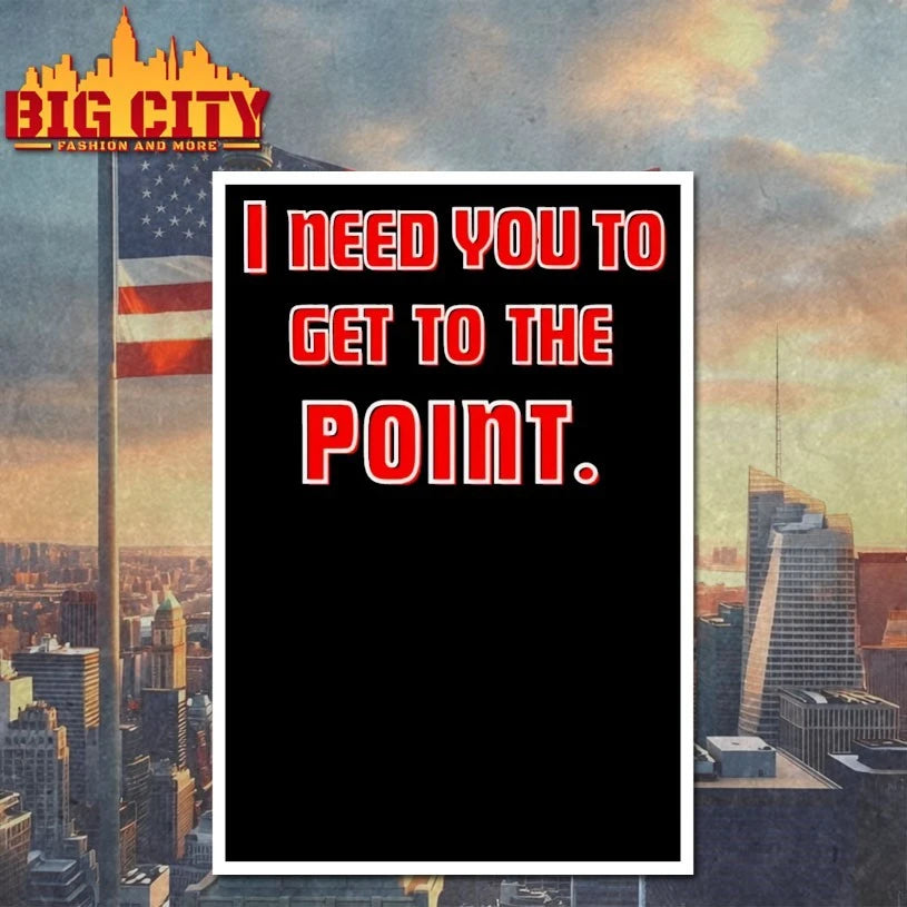 I Need You To Get The Point Shirt