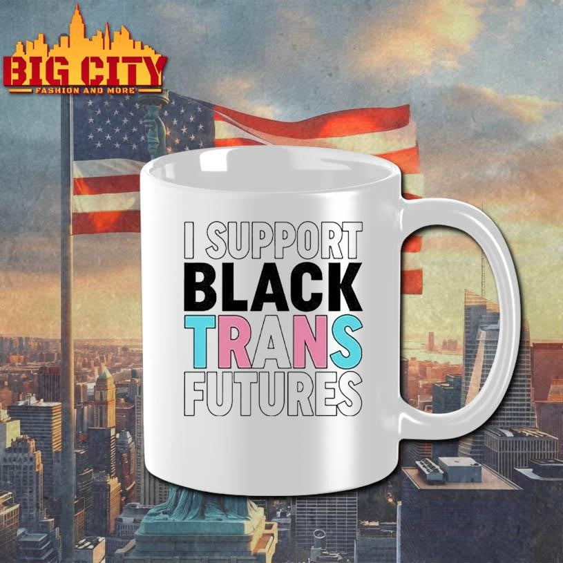 I Support Black Trans Futures Shirt