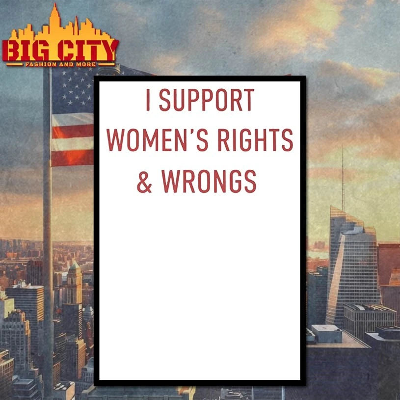 I Support Women’s Rights And Wrongs shirt
