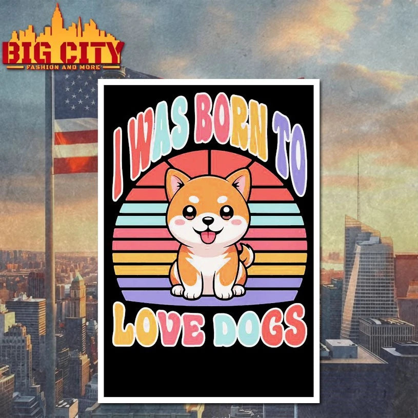 I Was Born To Love Dogs vintage Shirt