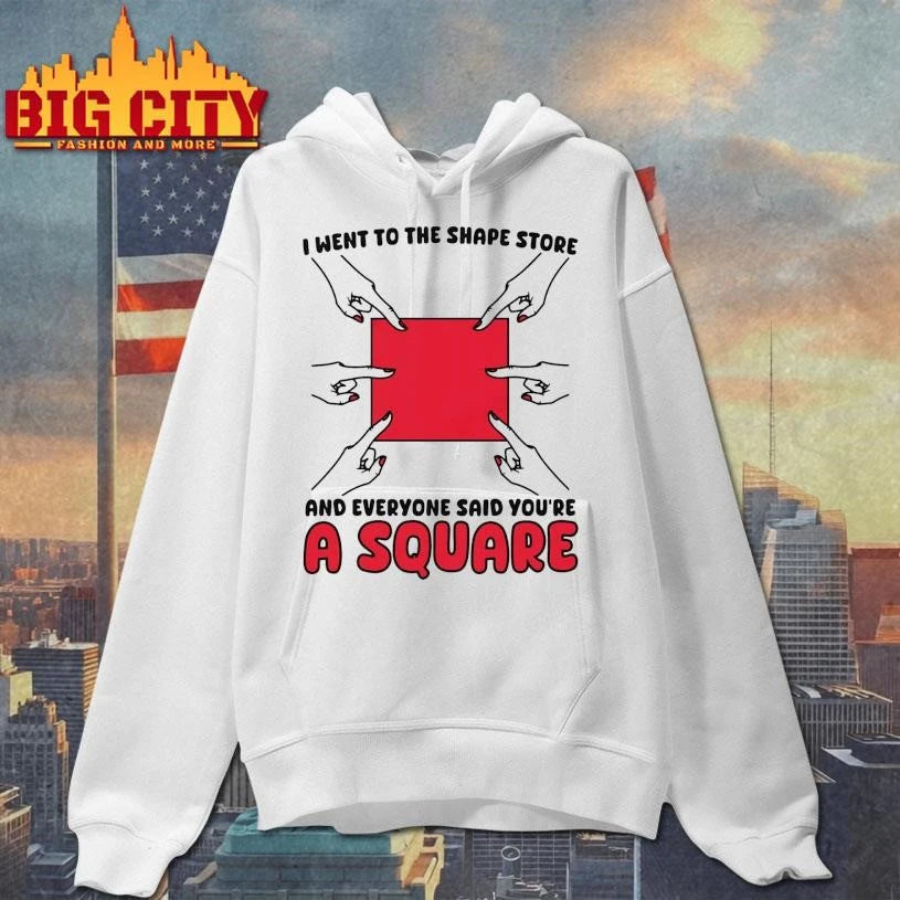I Went To The Shape Store And Everyone Said You’re A Square Shirt