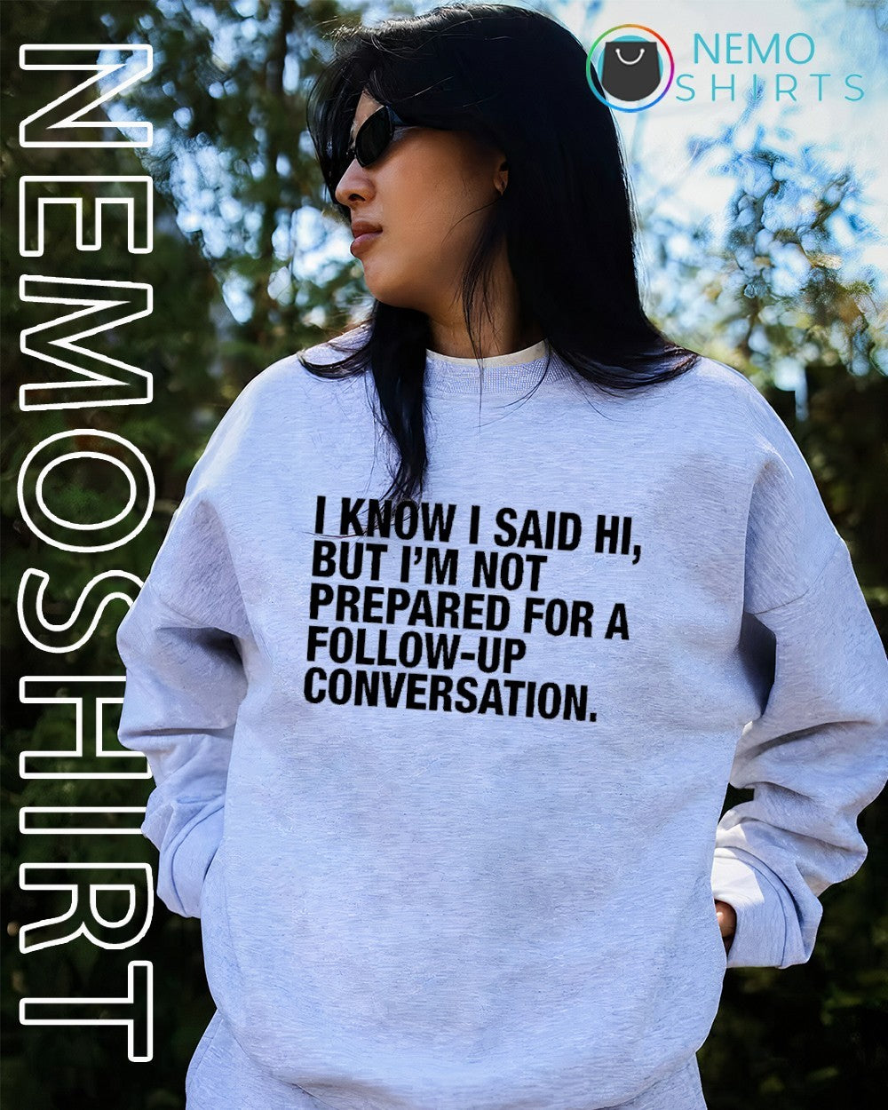 I know I said hi but I’m not prepared for a follow up conversation shirt