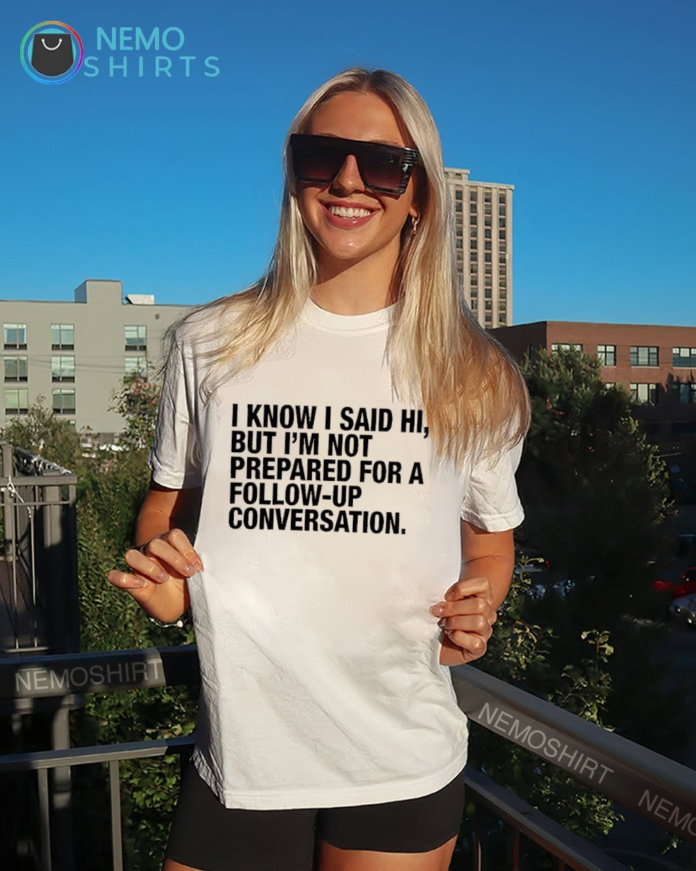 I know I said hi but I’m not prepared for a follow up conversation shirt