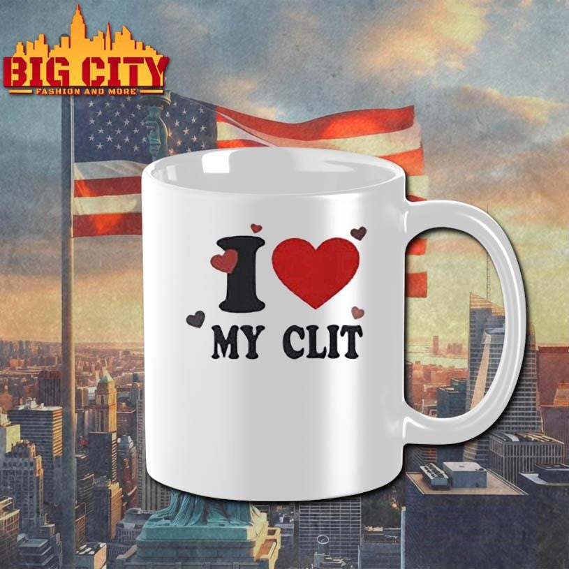 I love MY CLIT Shirt