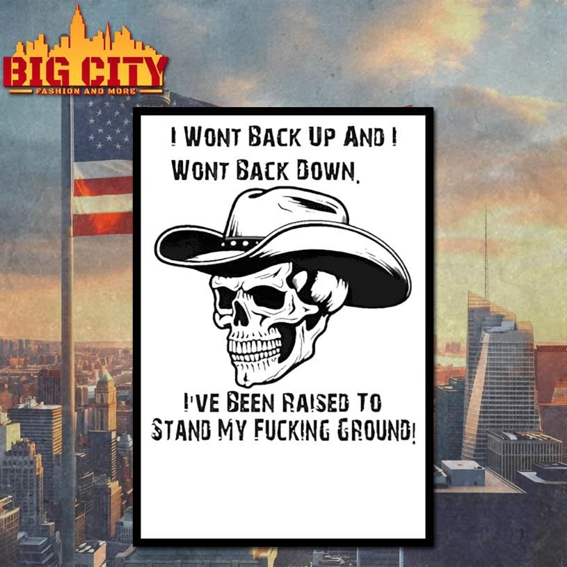I wont back up and i wont back down skull shirt