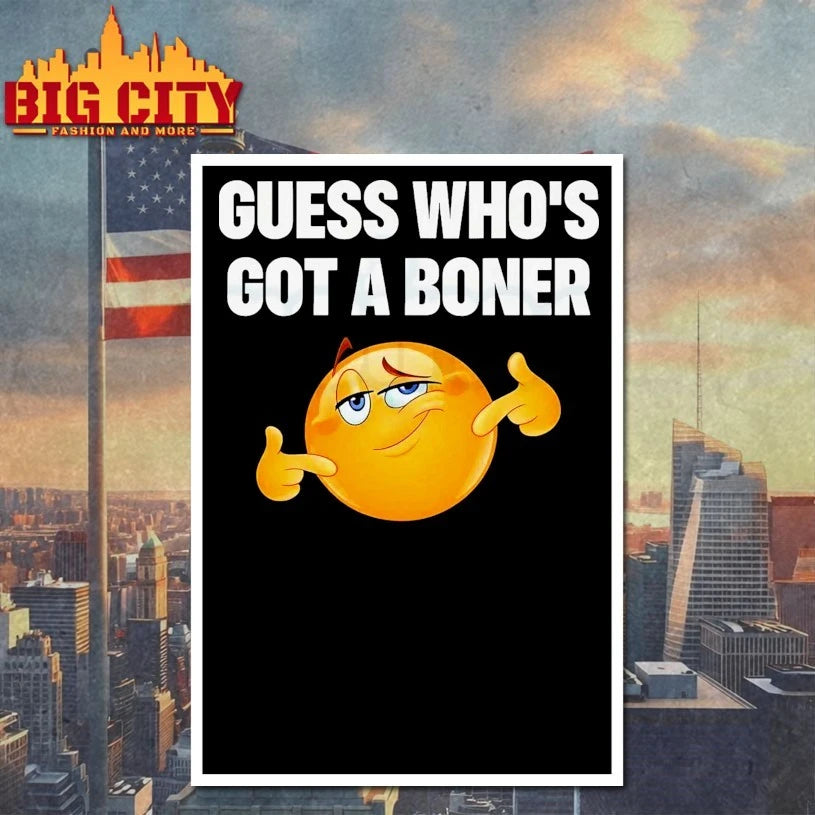 ICon Guess Who’s Got A Boner shirt