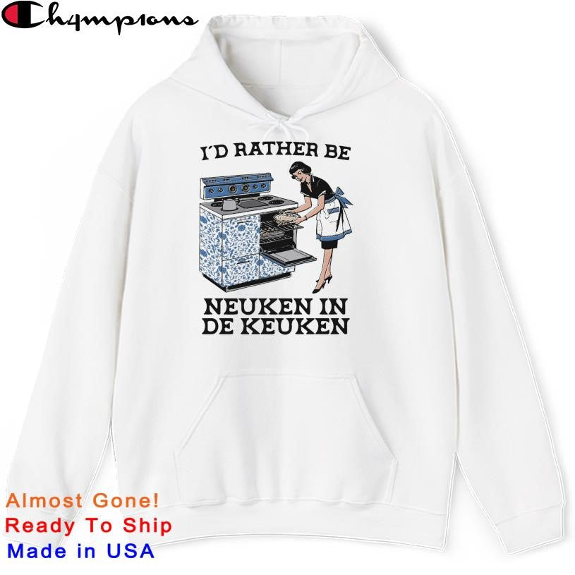 Official I’d Rather Be Neuken In De Keuken Shirt