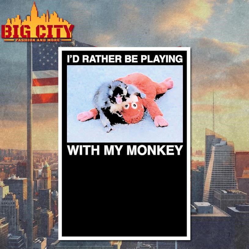 I’d Rather Be Playing With My Monkey Punch Shirt