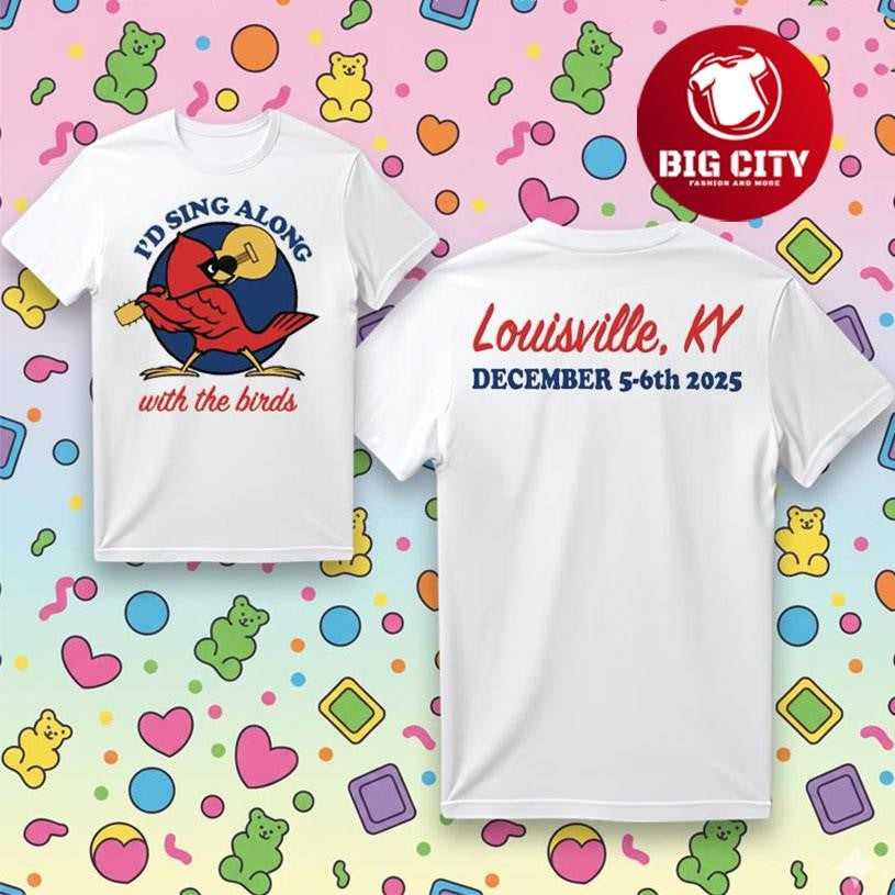 Id Sing Along With The Birds Louisville KY Two Sided Shirt