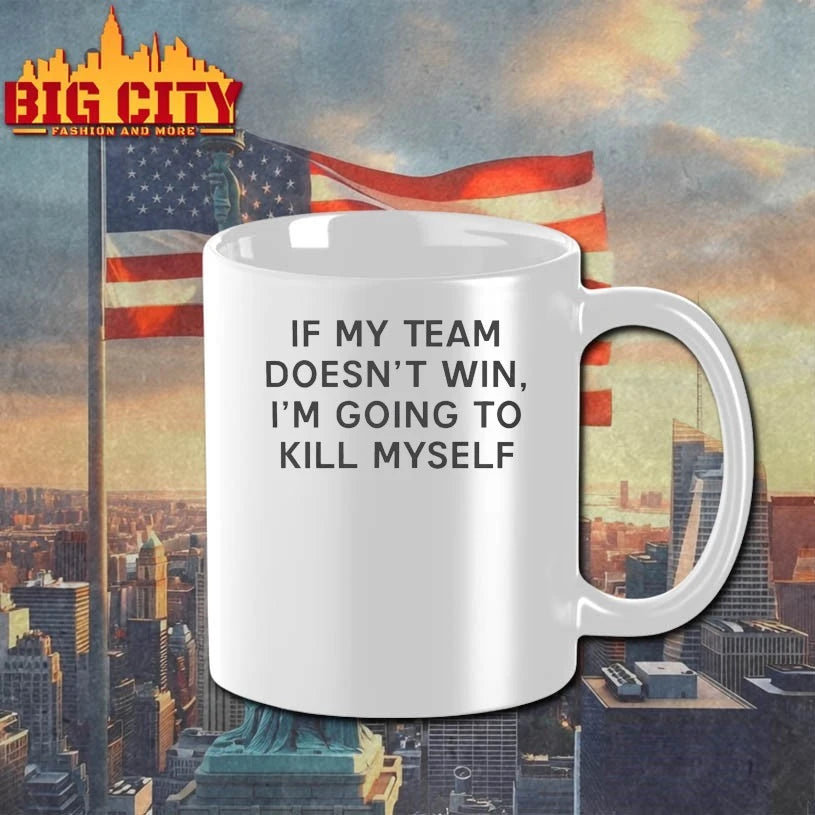 If My Team Doesn’t Win I’m Going To Kill Myself Shirt