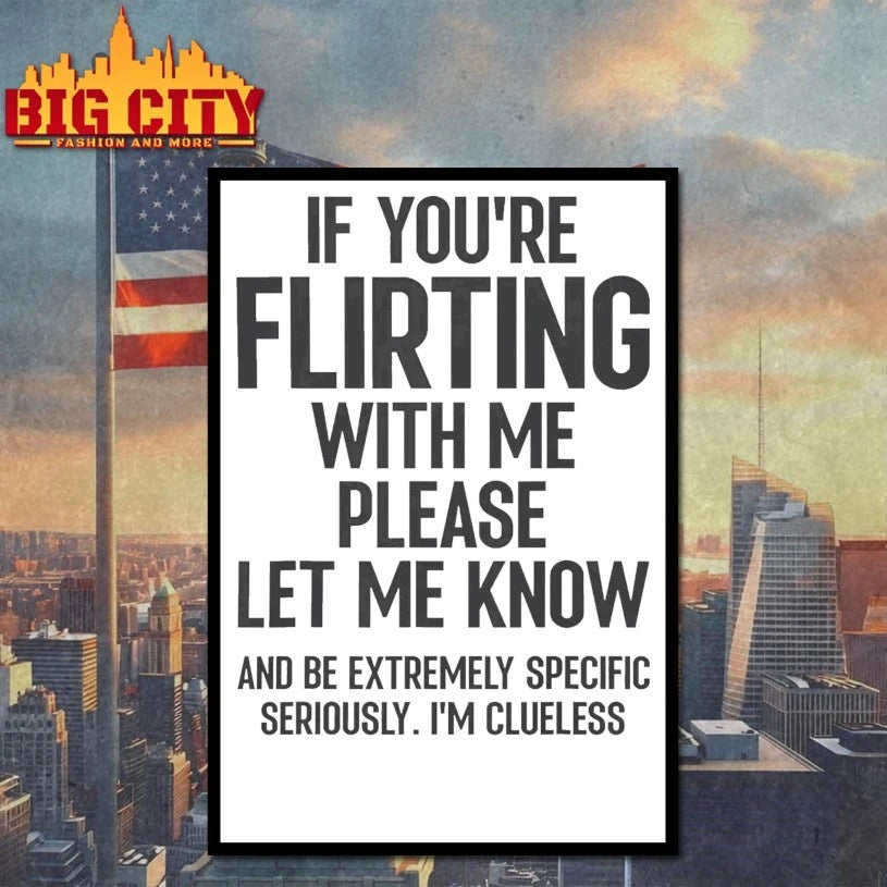 If You Are Flirting With Me Please Let Know Shirt
