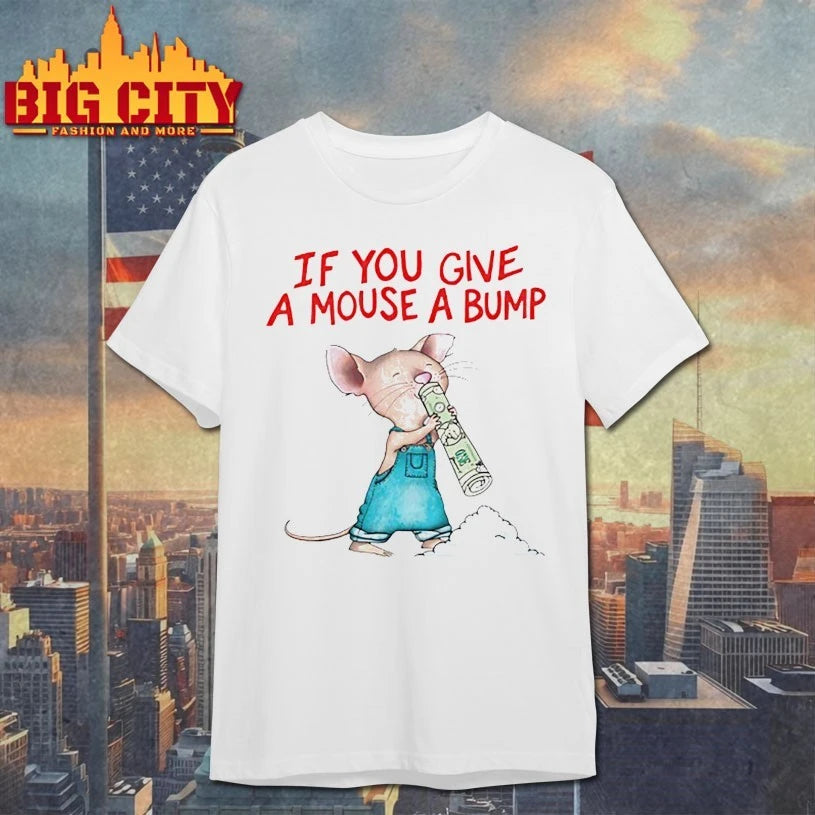 If You Give A Mouse A Bump Dyed shirt