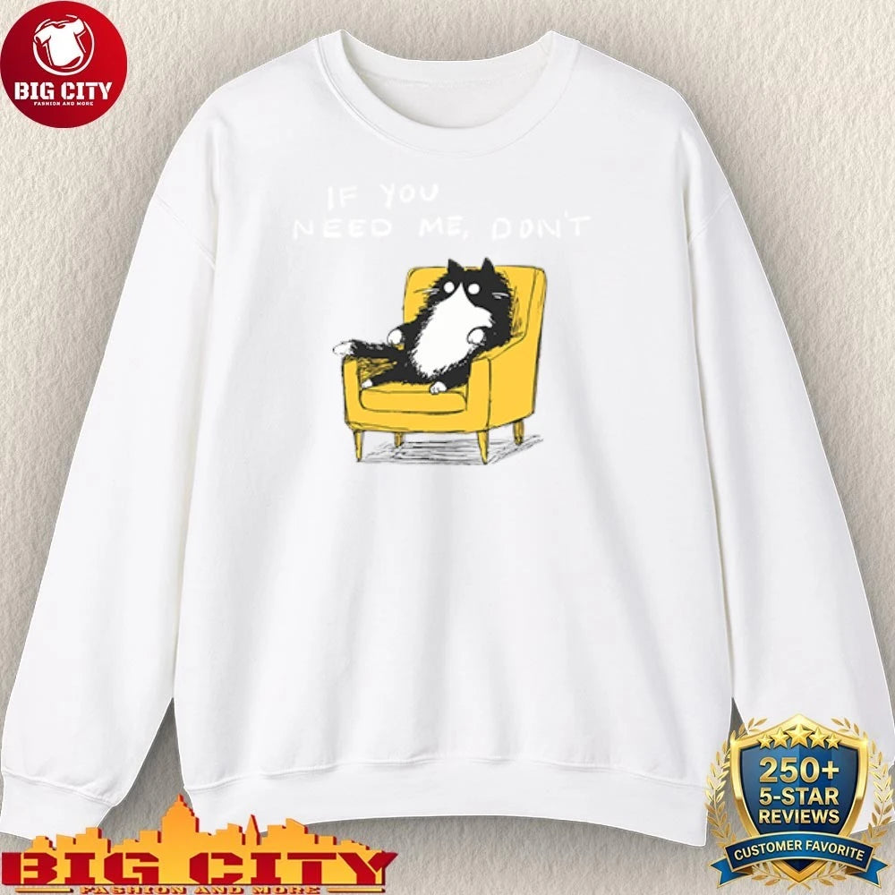 If You Need Me Don’t Funny Black Cat shirt