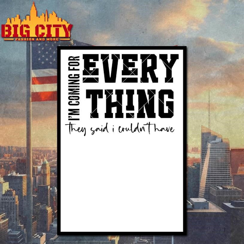 I’m Coming For Everything Shirt