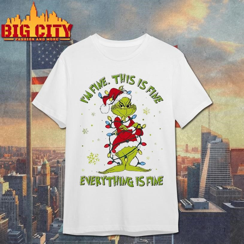 I’m Fine This is Fine Everything is Fine Grinch Merry Christmas shirt