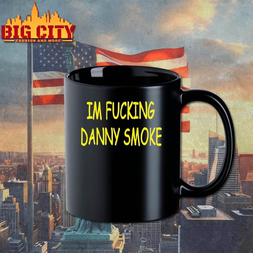 Im Fucking Hate Danny Smoke Shirt