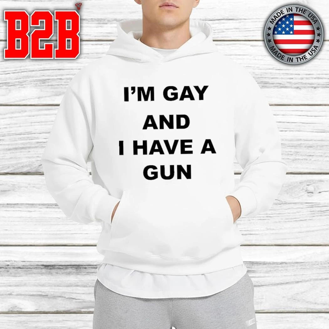 I’m Gay And I Have A Gun Shirt