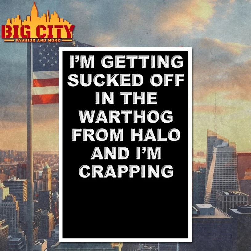 I’m Getting Sucked Off In The Warthog From Halo And I’m Crapping shirts