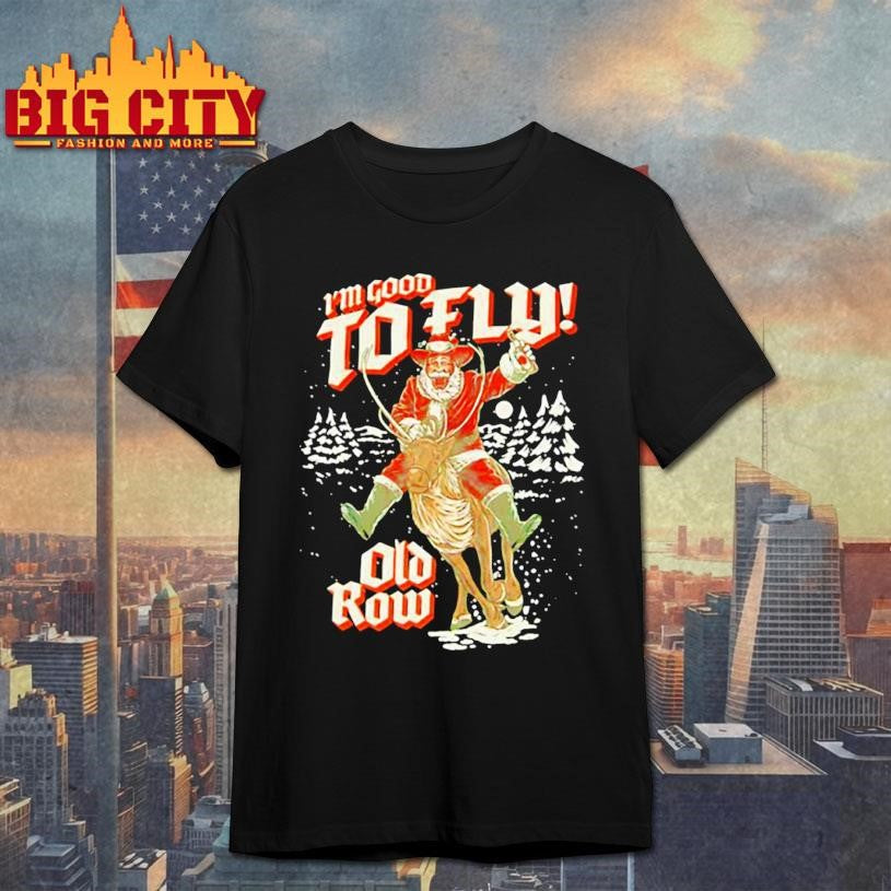 I’m Good To Fly Old Row graphic shirt