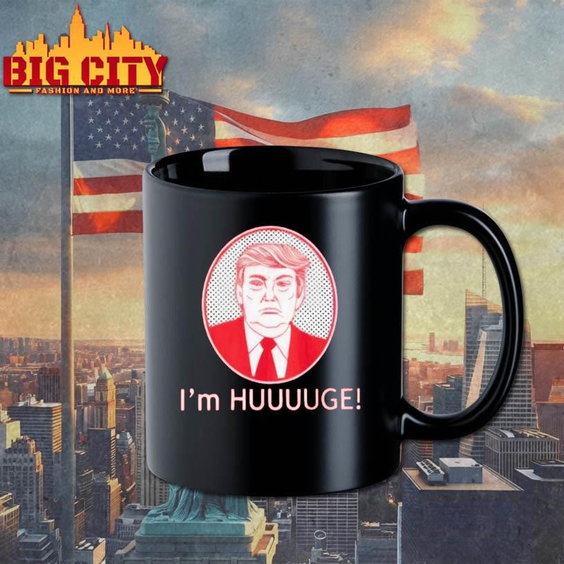 I’m Huge Trump Shirt