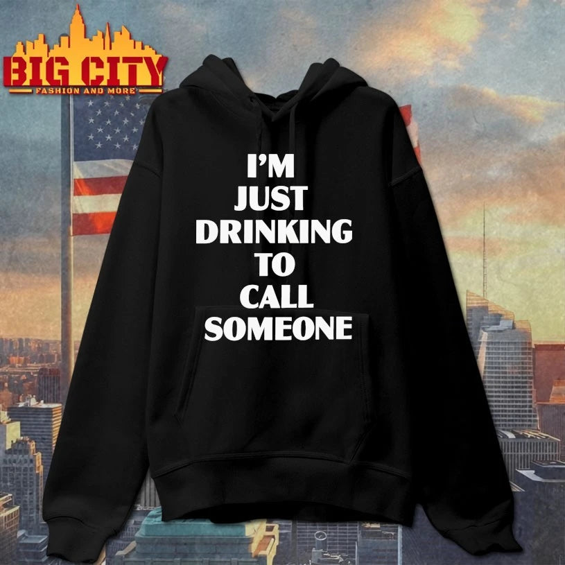 I’m Just Drinking To Call Someone Shirt