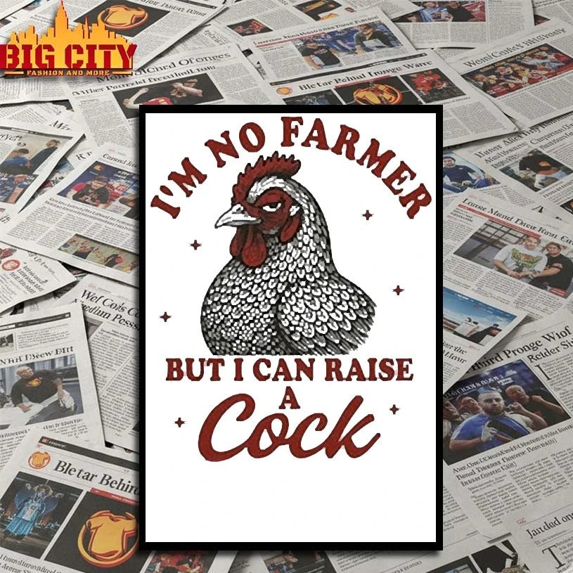 I’m No Farmer But I Can Raise A Cock shirt