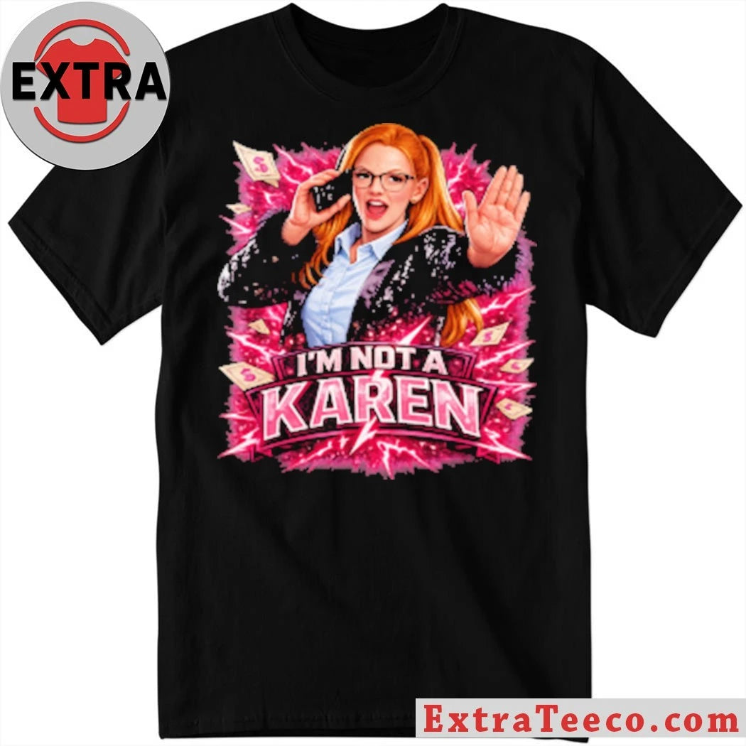 I’m Not A Karen Shirt