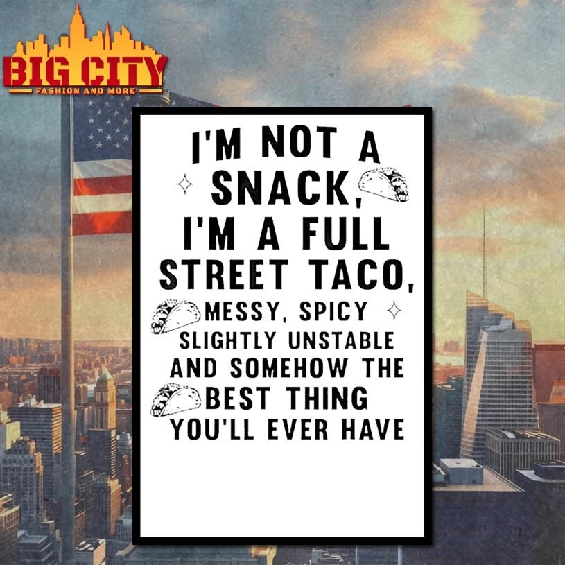 I’m Not A Snack I’m A Full Street Taco shirt
