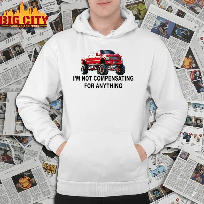 I’m Not Compensating For Anything shirt