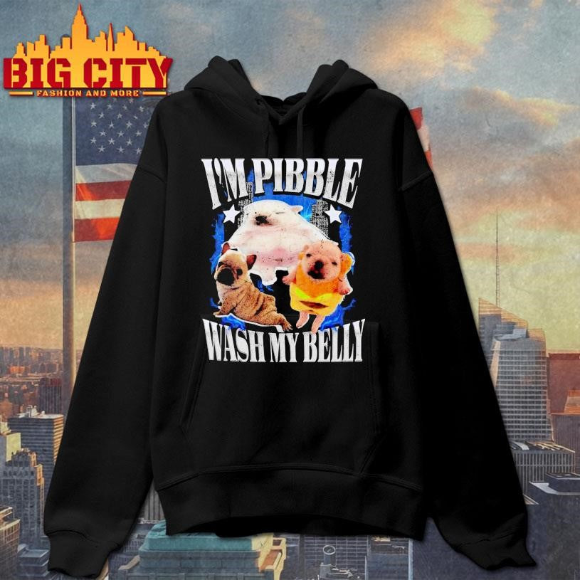 I’m Pibble Wash Me Belly 2025 Shirt