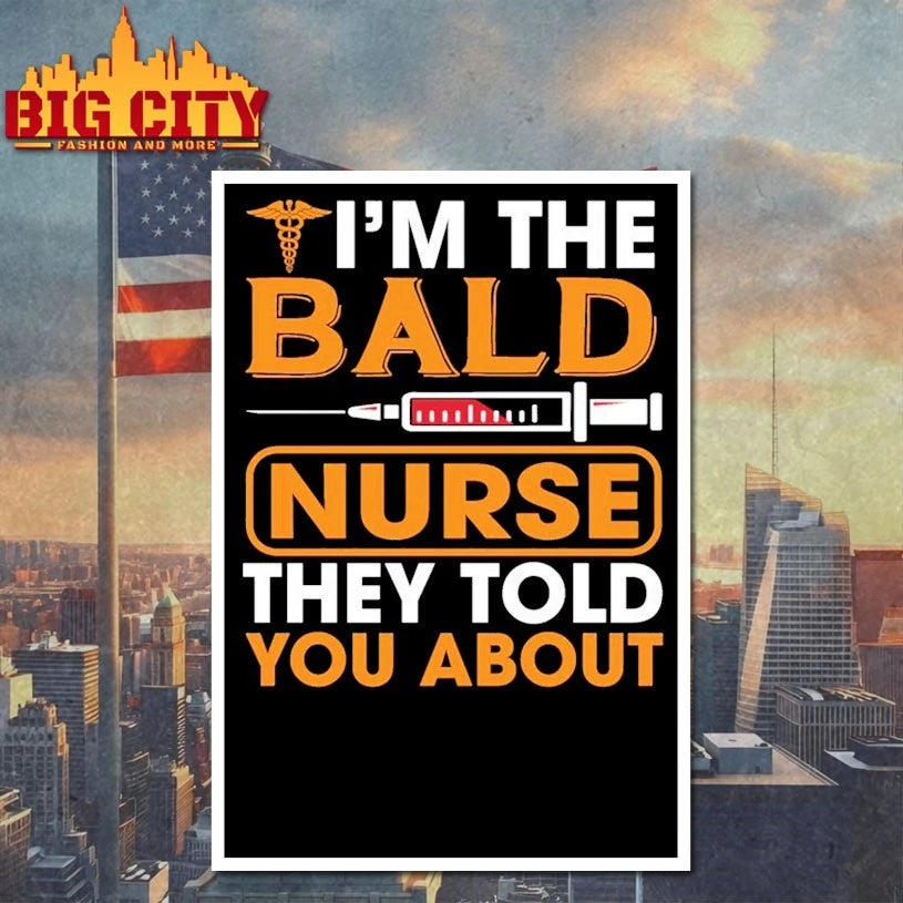 I’m The Bald Nurse They Told You About shirt