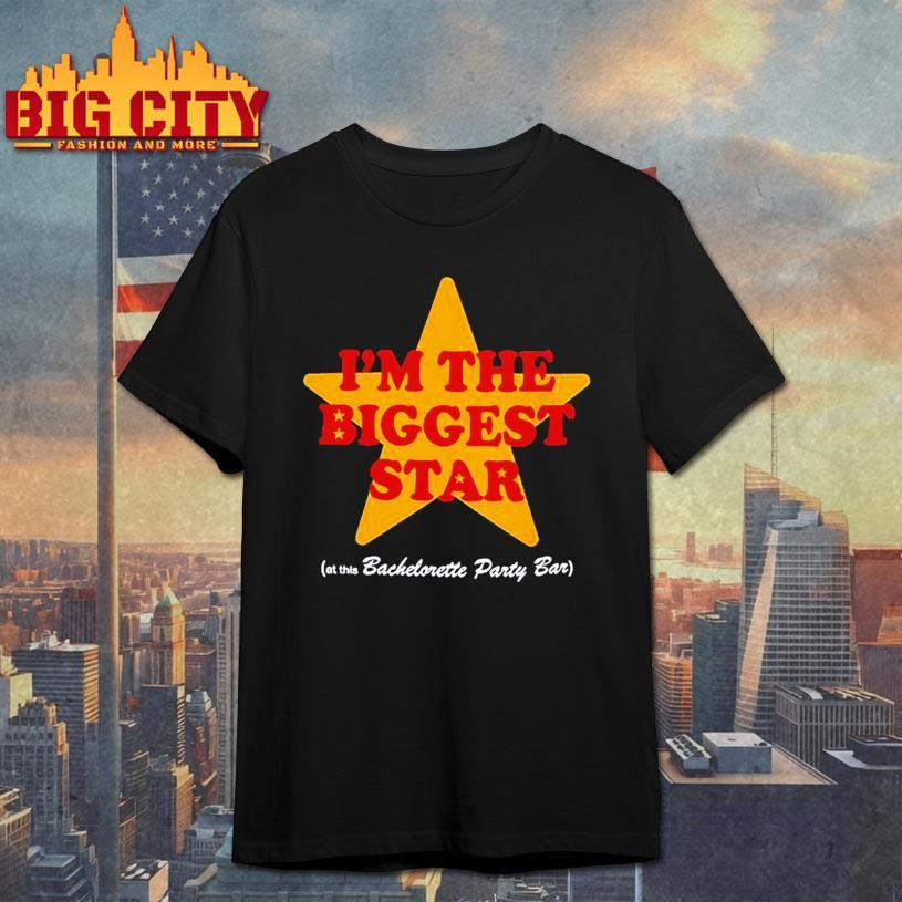 I’m The Biggest Star shirt