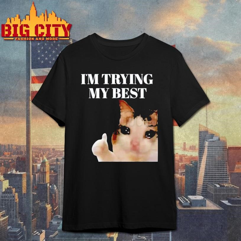 I’m Trying My Best Funny Crying Cat Meme Shirt