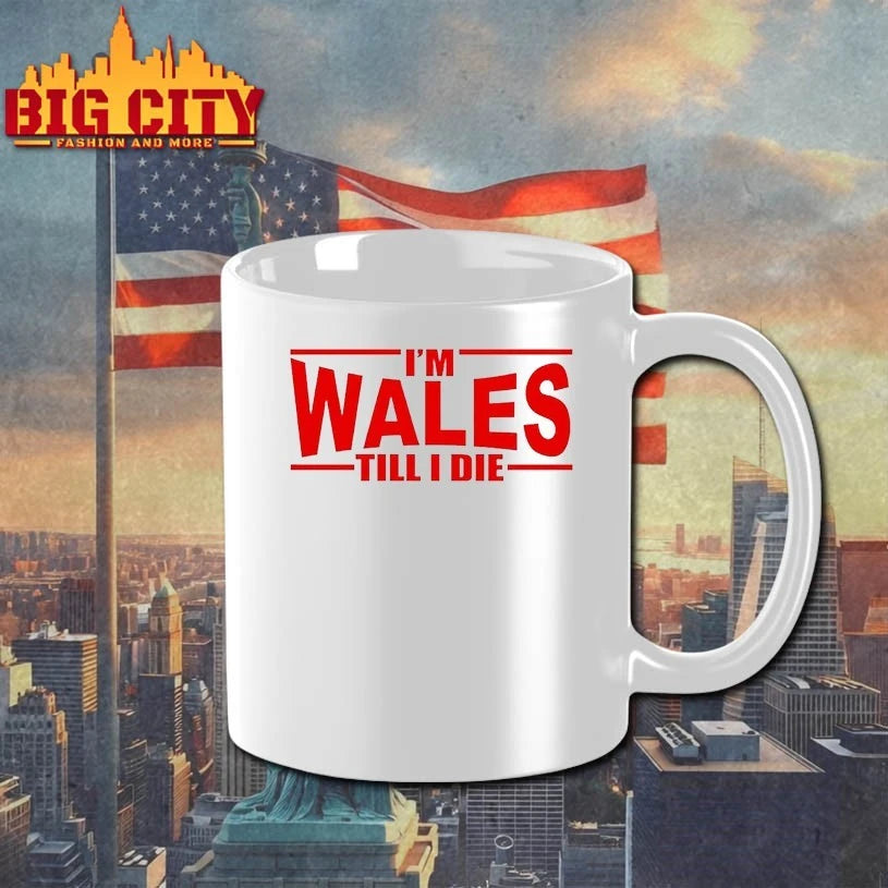 Im Wales Till I Die Shirt