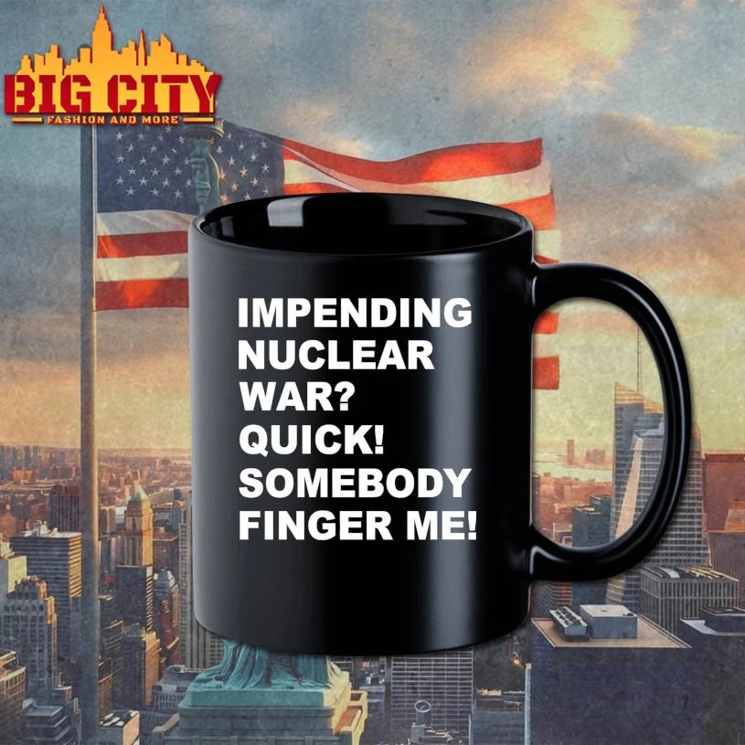 Impending Nuclear War Quick Somebody Finger Me shirt