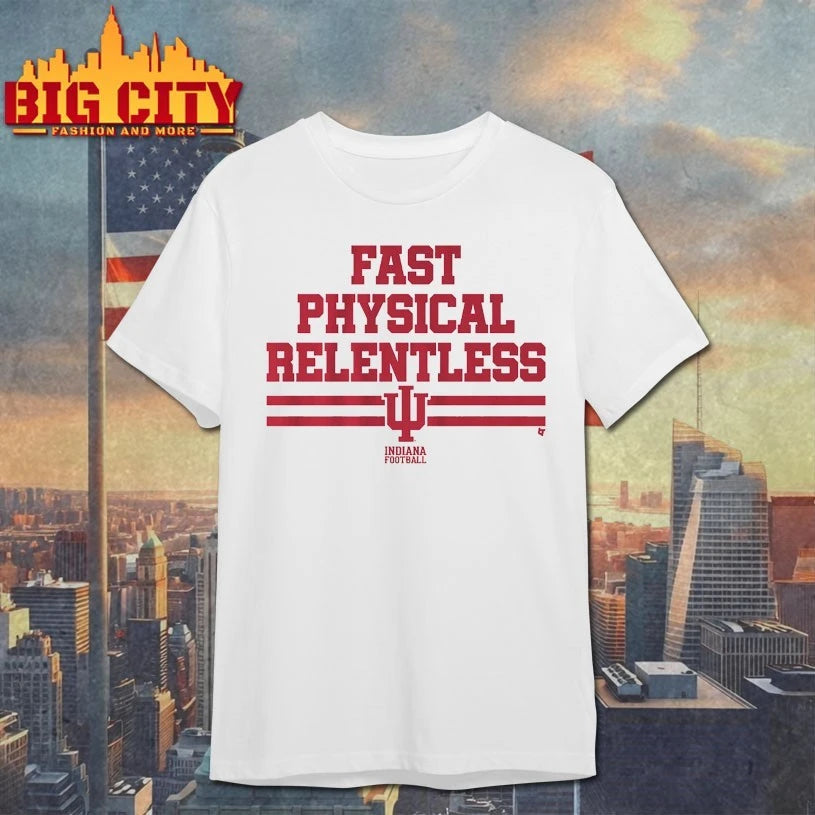 Indiana Football Fast Physical Relentless shirt
