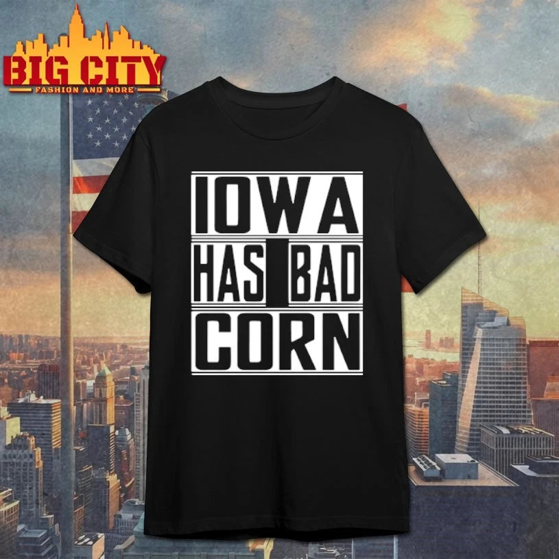 Iowa Has Bad Corn Shirt