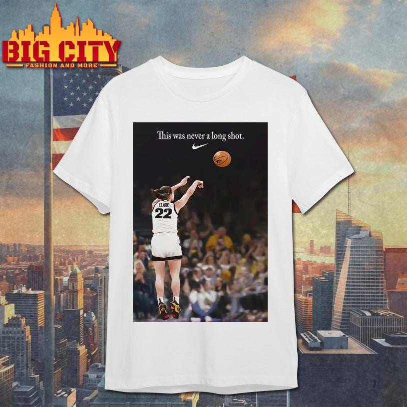 Iowa Hawkeyes Caitlin Clark This Was Never A Long Shot Poster Shirt