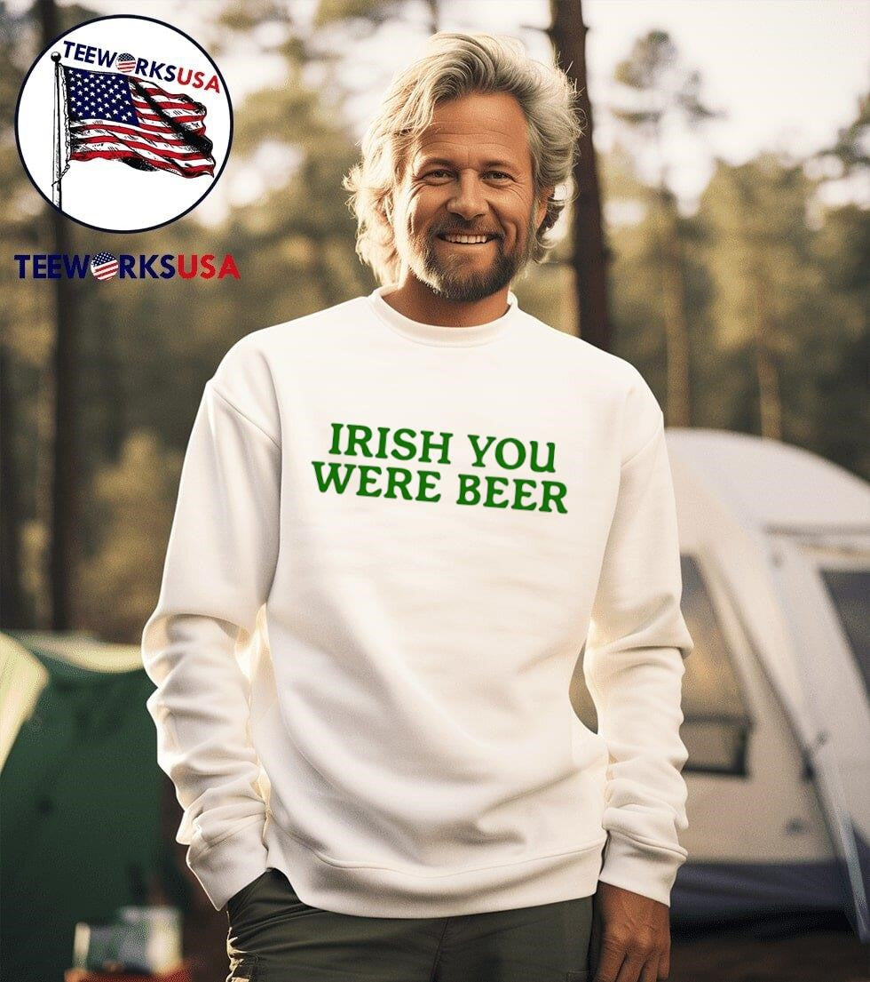 Irish You Were Beer Shirt